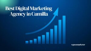 Digital Marketing Agency in Cumilla