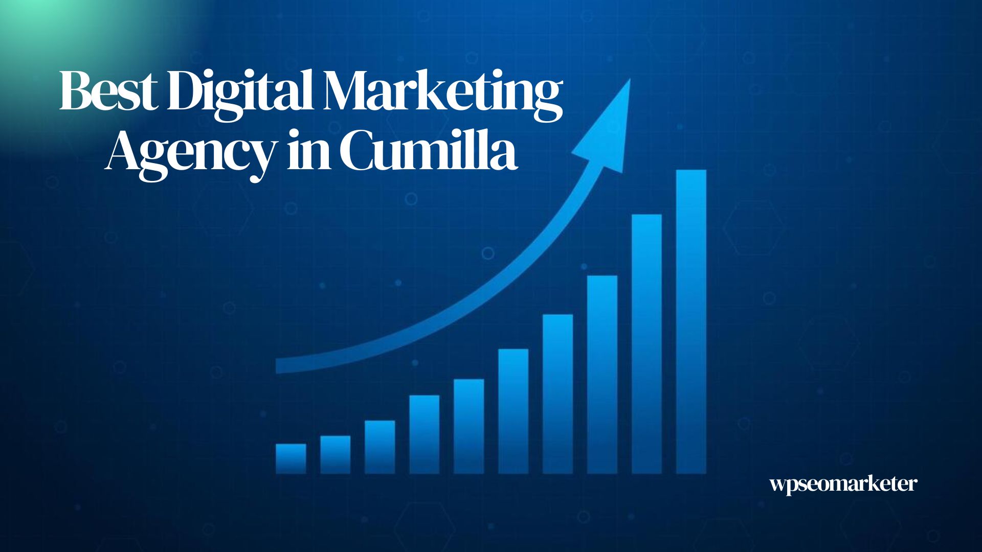 Digital Marketing Agency in Cumilla
